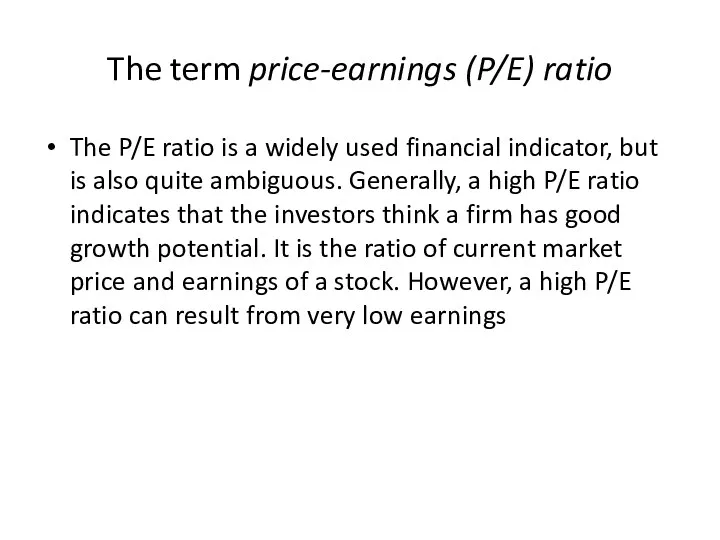 The term price-earnings (P/E) ratio The P/E ratio is a