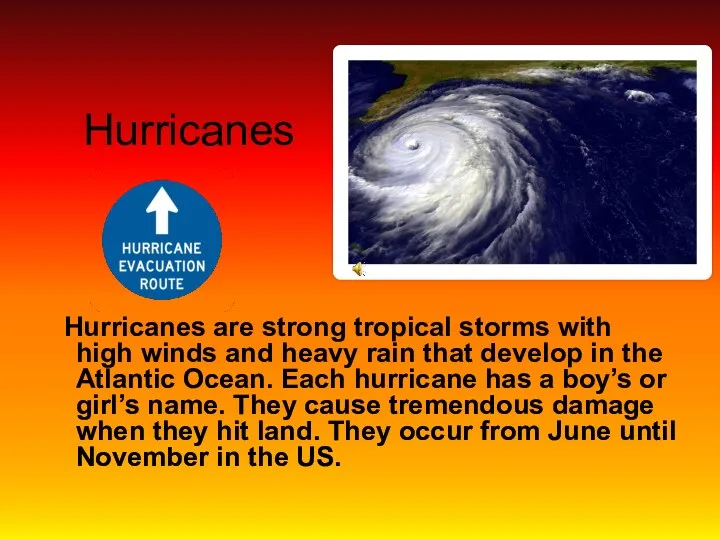 Hurricanes Hurricanes are strong tropical storms with high winds and