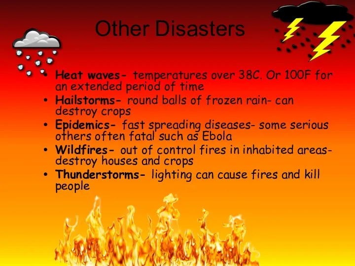 Other Disasters Heat waves- temperatures over 38C. Or 100F for