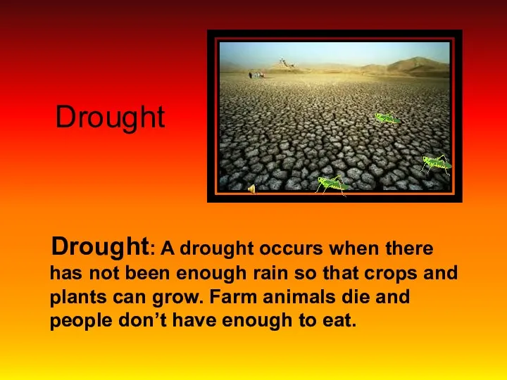 Drought Drought: A drought occurs when there has not been