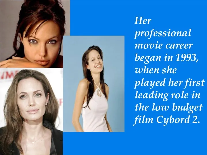 Her professional movie career began in 1993, when she played