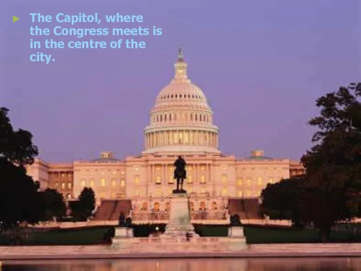 The Capitol, where the Congress meets is in the centre of the city.