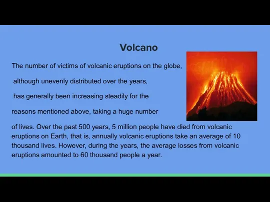 Volcano The number of victims of volcanic eruptions on the globe, although unevenly