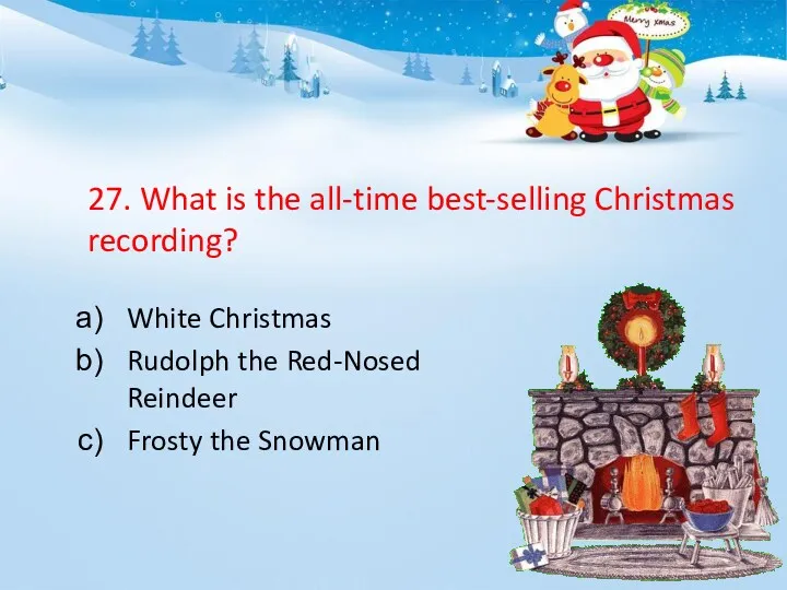 27. What is the all-time best-selling Christmas recording? White Christmas