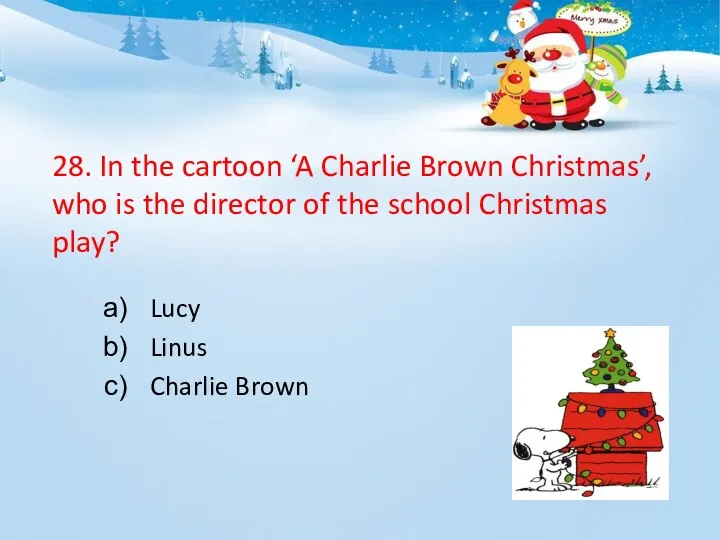 28. In the cartoon ‘A Charlie Brown Christmas’, who is