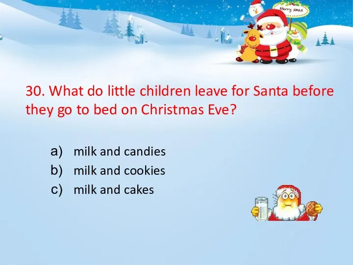 30. What do little children leave for Santa before they
