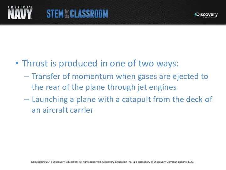 Thrust is produced in one of two ways: Transfer of