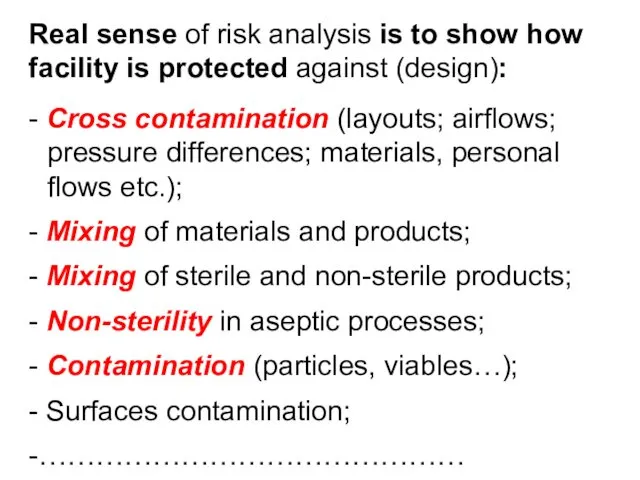 Real sense of risk analysis is to show how facility is protected against