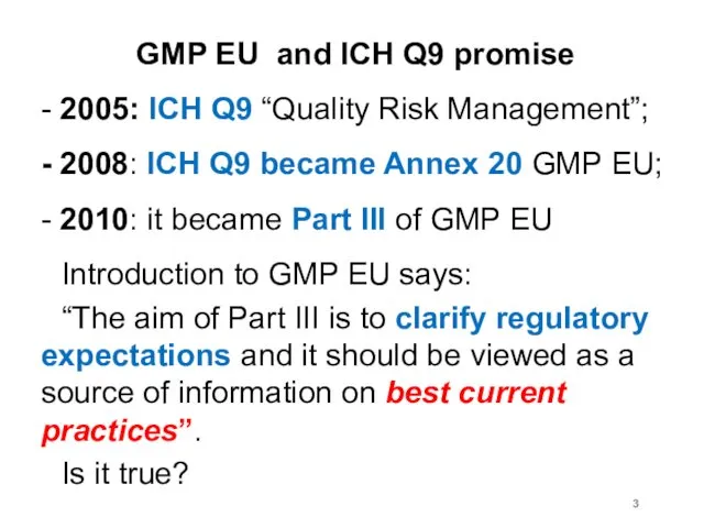 GMP EU and ICH Q9 promise - 2005: ICH Q9 “Quality Risk Management”;