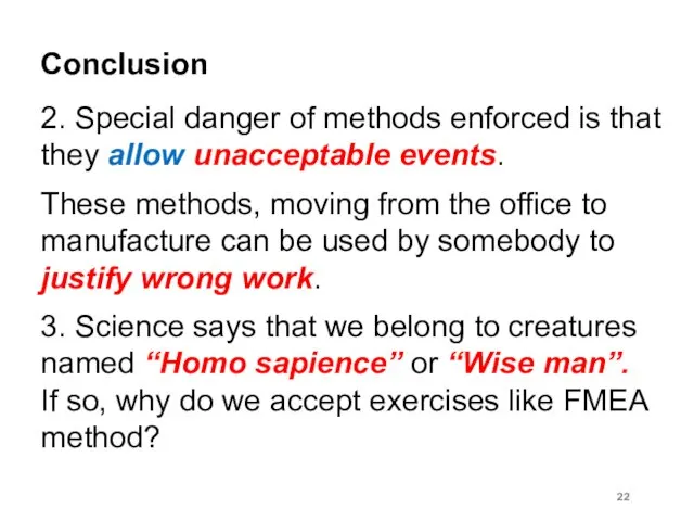Conclusion 2. Special danger of methods enforced is that they allow unacceptable events.
