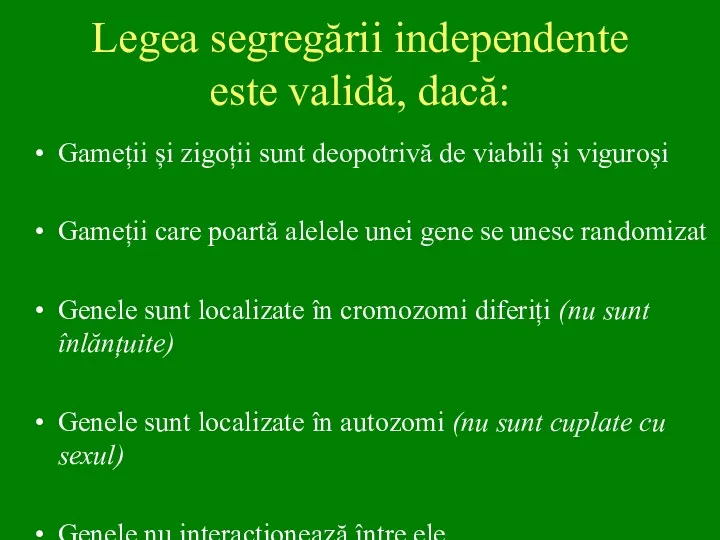 Legea segregării independente este validă, dacă: Gameții și zigoții sunt deopotrivă de viabili