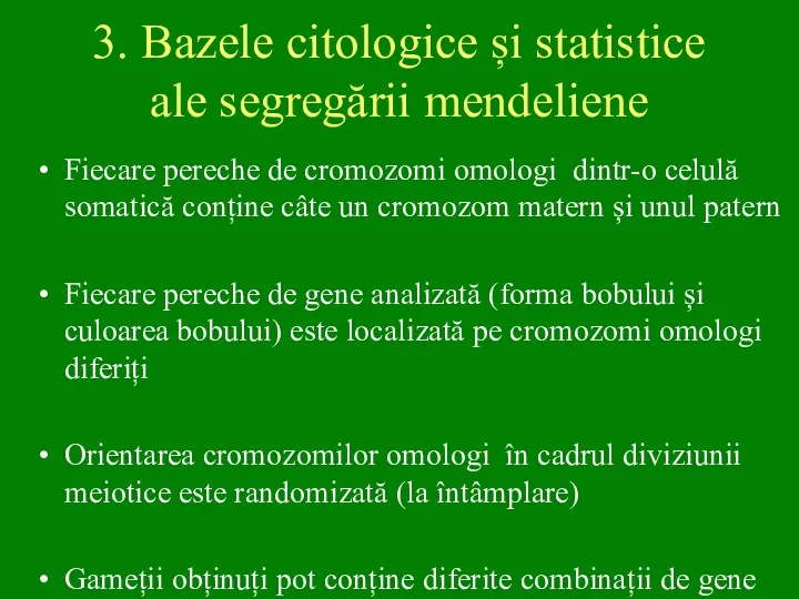 3. Bazele citologice și statistice ale segregării mendeliene Fiecare pereche