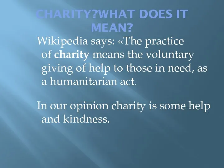 CHARITY?WHAT DOES IT MEAN? Wikipedia says: «The practice of charity