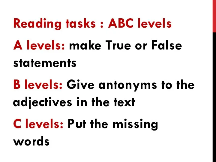 Reading tasks : ABC levels A levels: make True or