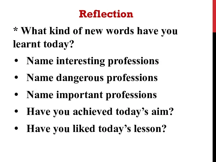 Reflection * What kind of new words have you learnt