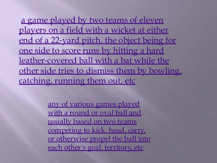 a game played by two teams of eleven players on