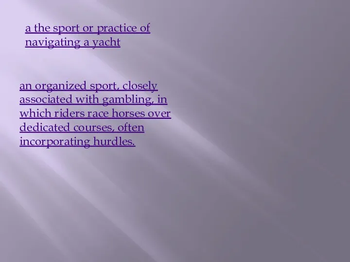a the sport or practice of navigating a yacht an