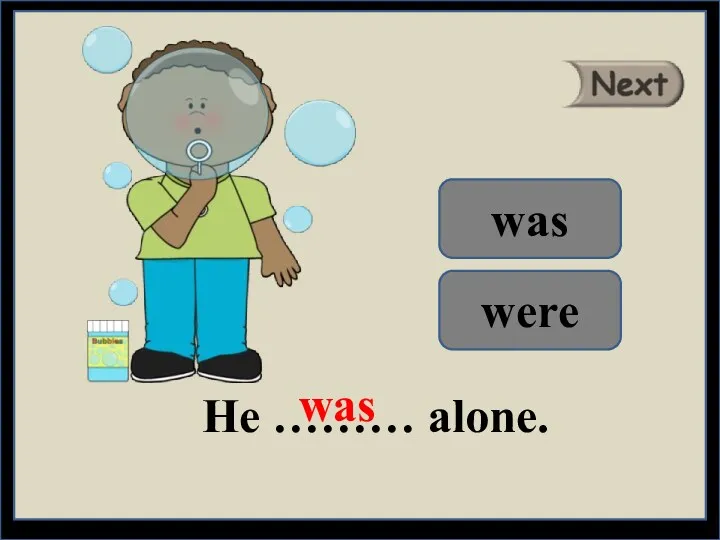 He ……… alone. was were was