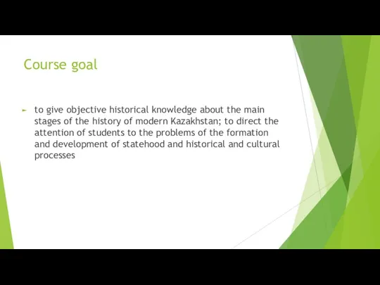 Course goal to give objective historical knowledge about the main