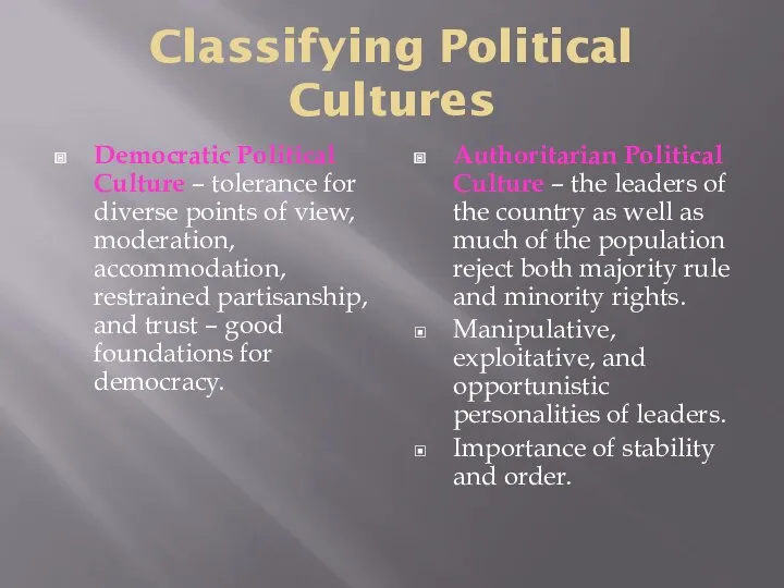 Classifying Political Cultures Democratic Political Culture – tolerance for diverse