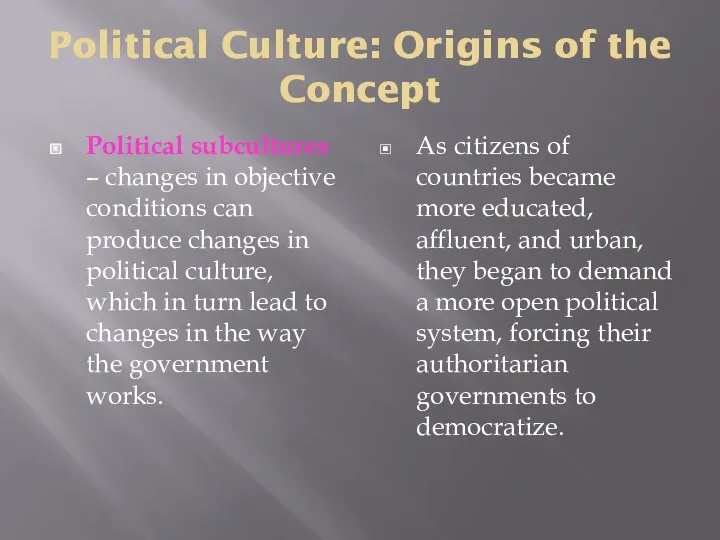 Political Culture: Origins of the Concept Political subcultures – changes