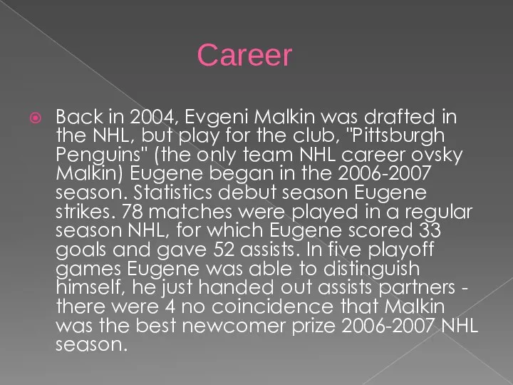 Сareer Back in 2004, Evgeni Malkin was drafted in the
