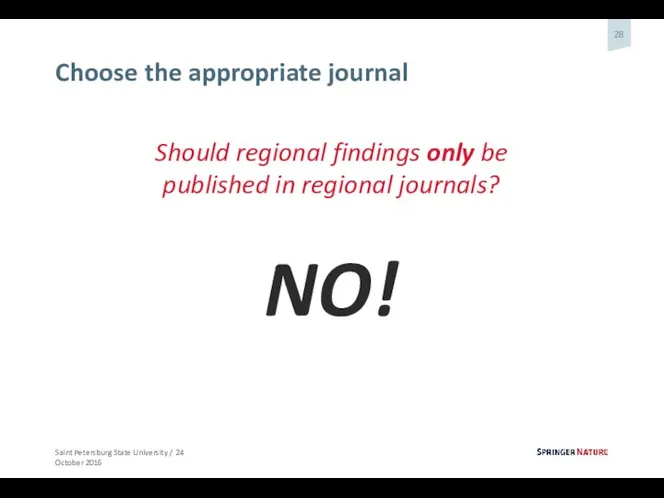 Choose the appropriate journal Should regional findings only be published in regional journals? NO!