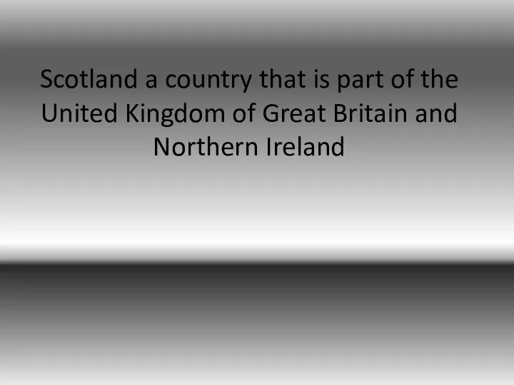 Scotland a country that is part of the United Kingdom of Great Britain and Northern Ireland