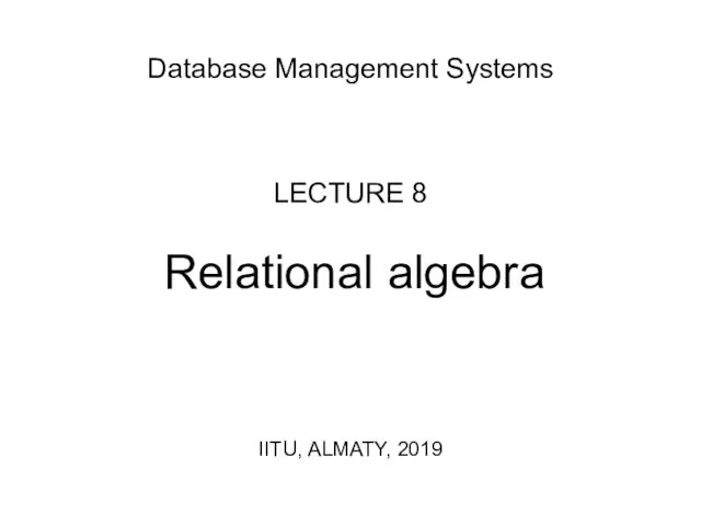 Relational algebra. Lecture 8