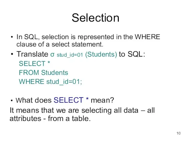 Selection In SQL, selection is represented in the WHERE clause