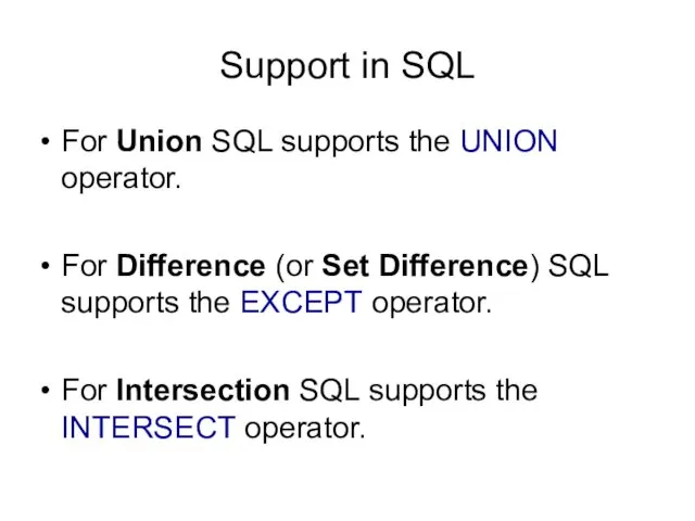 Support in SQL For Union SQL supports the UNION operator.