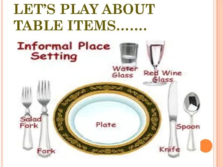 LET’S PLAY ABOUT TABLE ITEMS…….