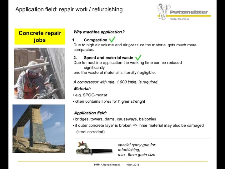 Concrete repair jobs Application field: repair work / refurbishing Why