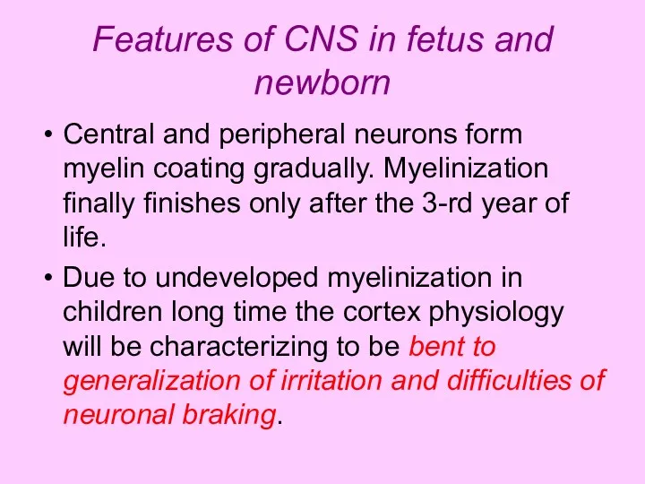 Features of CNS in fetus and newborn Central and peripheral