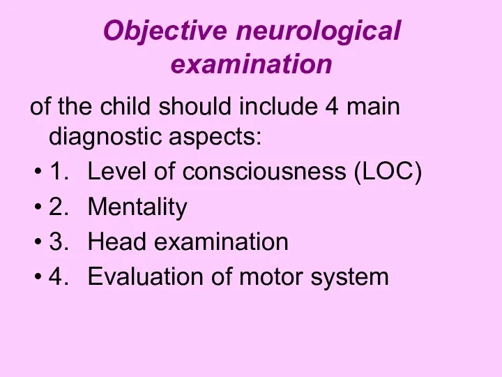 Objective neurological examination of the child should include 4 main
