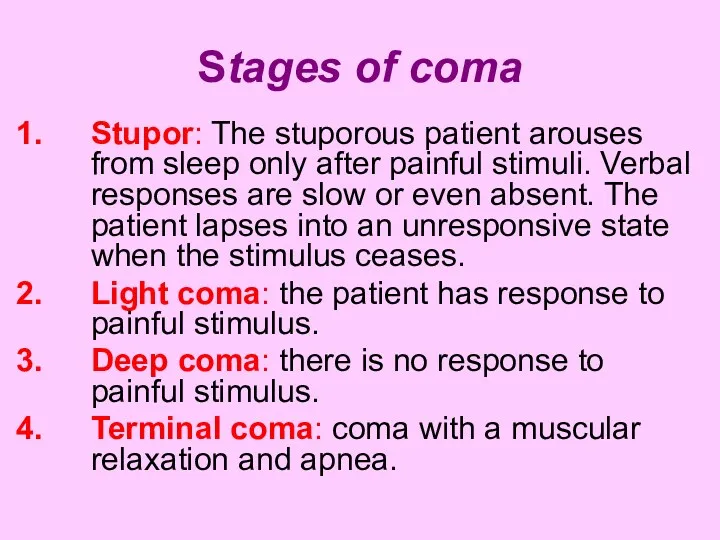 Stages of coma Stupor: The stuporous patient arouses from sleep