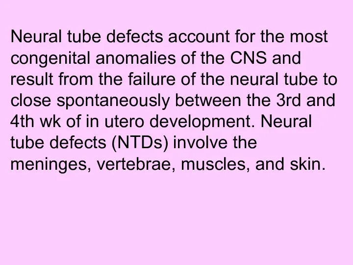 Neural tube defects account for the most congenital anomalies of