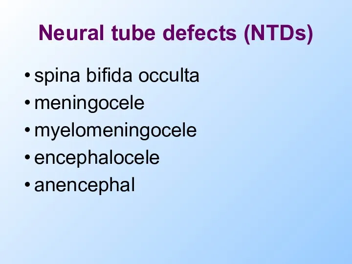 Neural tube defects (NTDs) spina bifida occulta meningocele myelomeningocele encephalocele anencephal