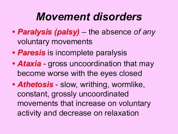 Movement disorders Paralysis (palsy) – the absence of any voluntary