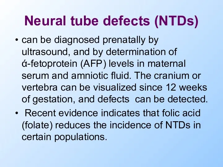 Neural tube defects (NTDs) can be diagnosed prenatally by ultrasound,