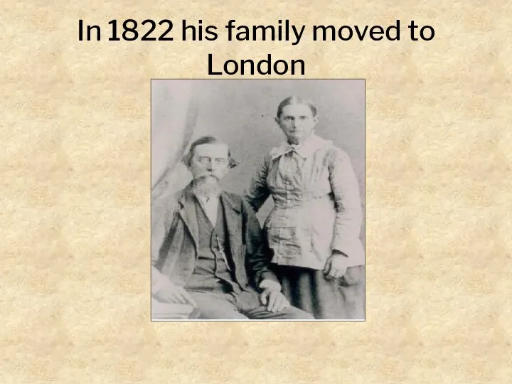 In 1822 his family moved to London