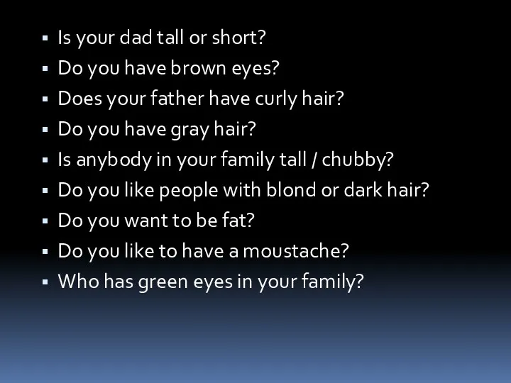 Is your dad tall or short? Do you have brown