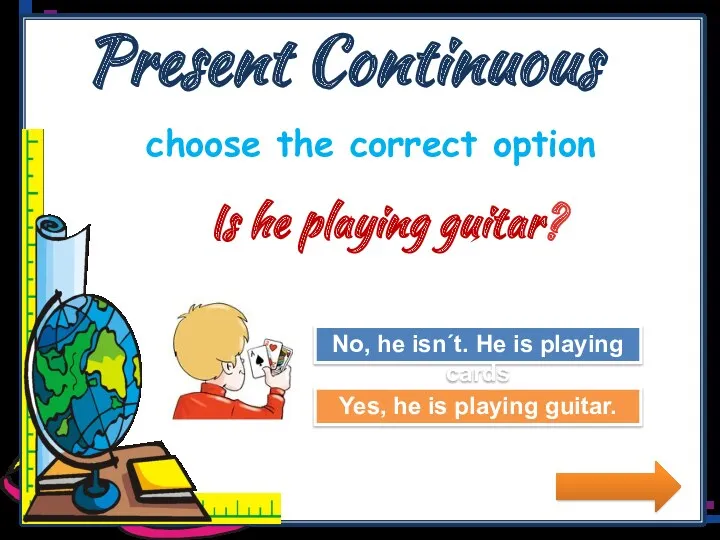 Present Continuous choose the correct option Try Again Great Job!
