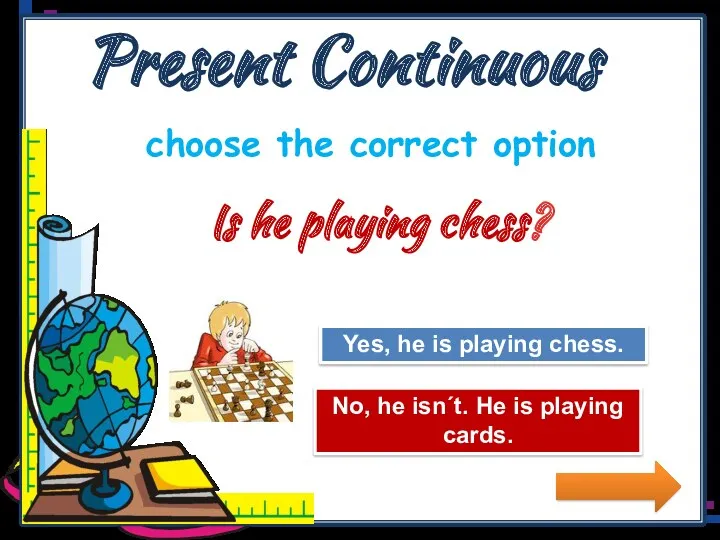 Present Continuous choose the correct option Try Again Great Job!