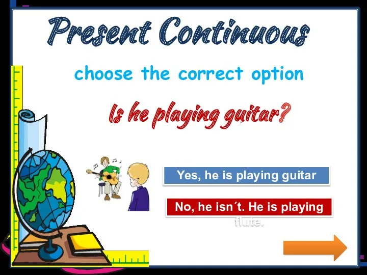 Present Continuous choose the correct option Try Again Great Job!