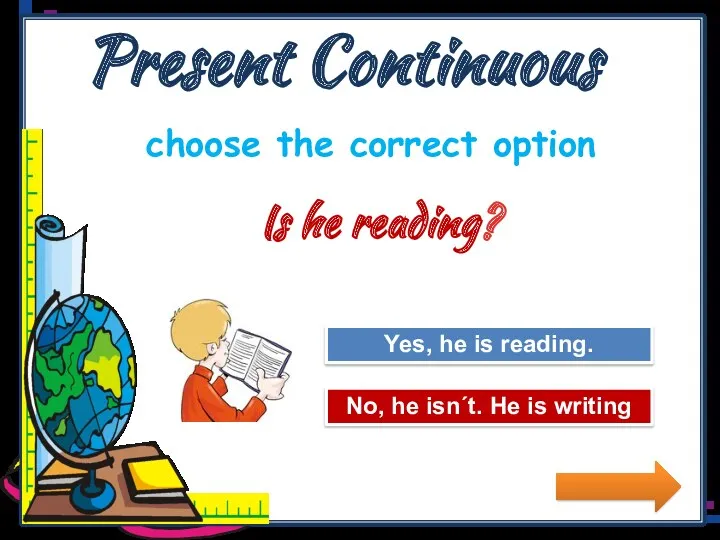 Present Continuous choose the correct option Try Again Great Job!