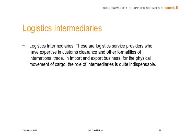 Logistics Intermediaries Logistics Intermediaries: These are logistics service providers who