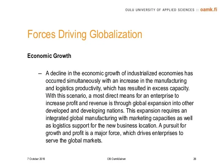 Forces Driving Globalization Economic Growth A decline in the economic