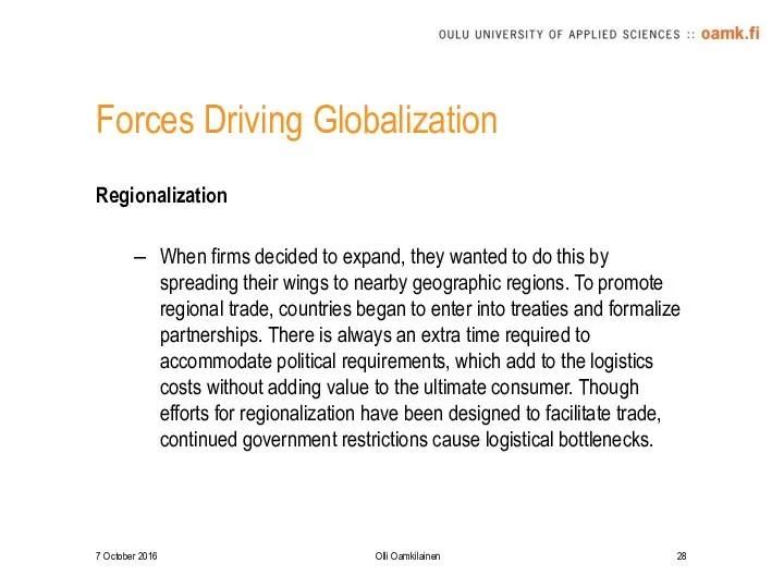 Forces Driving Globalization Regionalization When firms decided to expand, they