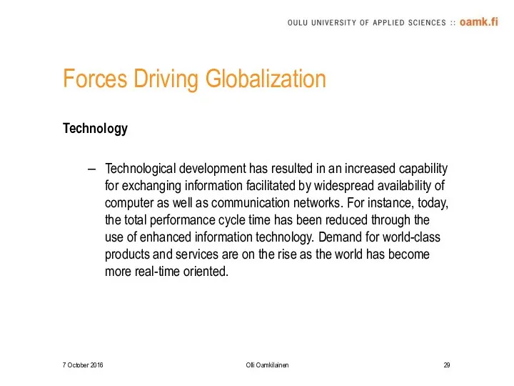 Forces Driving Globalization Technology Technological development has resulted in an